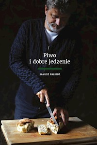 Piwo i dobre jedzenie - Janusz Palikot - książka