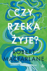 Czy rzeka żyje? - Robert Macfarlane - ebook + książka
