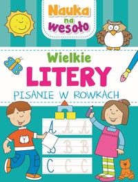 Nauka na wesoło. Wielkie litery. Pisanie w rowkach - zbiorowa praca - książka