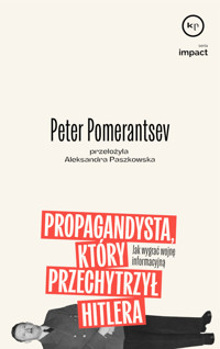 Propagandysta, którzy przechytrzył Hitlera - Peter Pomerantsev - ebook