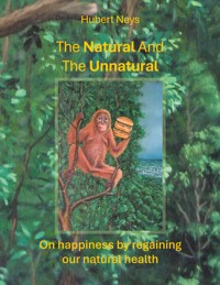 The Natural And The Unnatural - Hubert Neys - ebook