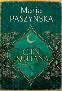 Cień sułtana - Maria Paszyńska - ebook + książka