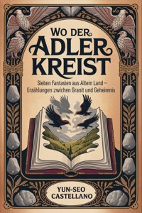 Wo der Adler kreist - Yun-Seo Castellano - ebook
