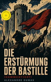 Die Erstürmung der Bastille (Kommentiert) - Alexandre Dumas - ebook