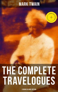 The Complete Travelogues of Mark Twain - 5 Books in One Edition - Mark Twain - ebook