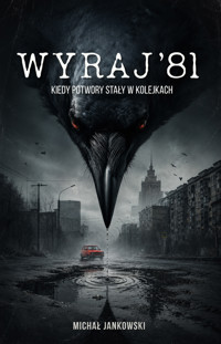 Wyraj' 81. Kiedy potwory stały w kolejkach - Jankowski Michał - ebook
