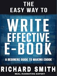 The Easy Way To Write Effective Ebook - Richard Smith - ebook