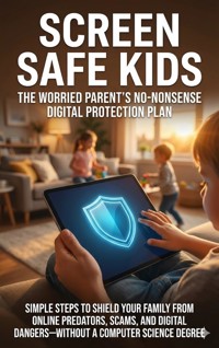 Screen Safe Kids: The Worried Parent's No-Nonsense Digital Protection Plan - Patrick Simmons - ebook