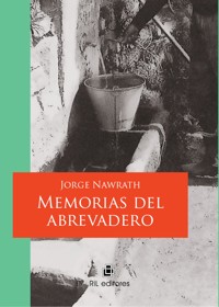 Memorias del abrevadero - Jorge Nawrath - ebook