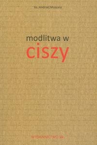 Modlitwa w ciszy - Andrzej Muszala - książka