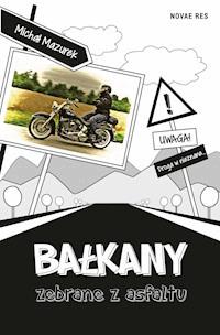 Bałkany zebrane z asfaltu - Michał S. Mazurek - ebook