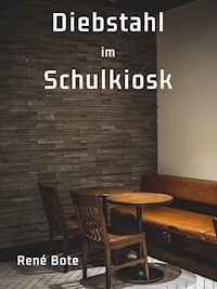 Diebstahl im Schulkiosk - René Bote - ebook