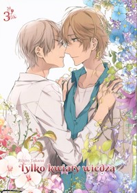 Tylko kwiaty wiedzą 3 - Rihito Takarai - książka