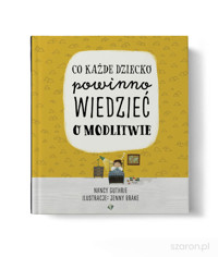 Co każde dziecko powinno wiedzieć o modlitwie - Guthrie Nancy - książka