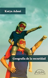 Geografïa de la oscuridad - Katya Adaui - ebook