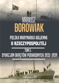 Dywizjon Okrętów Podwodnych 1932-1939 - Borowiak Mariusz - książka