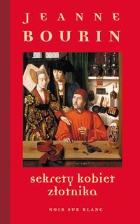 Sekrety kobiet złotnika - Jeanne Bourin - ebook + książka
