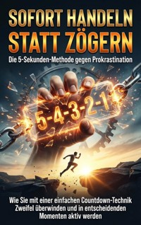 Sofort handeln statt zögern: Die 5-Sekunden-Methode gegen Prokrastination - Lina Krüger - ebook