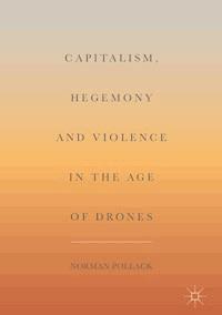 Capitalism, Hegemony and Violence in the Age of Drones - Norman Pollack - ebook