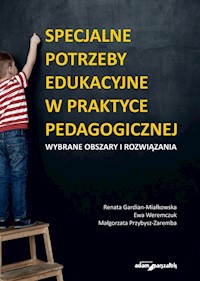 Specjalne potrzeby edukacyjne w praktyce pedagogicznej Wybrane obszary i rozwiązania - Gardian-Miałkowska Renata, Weremczuk Ewa, Przybysz-Zaremba Małgorzata - książka