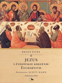 Jezus i żydowskie korzenie Eucharystii - Pitre Brant - ebook + książka