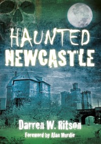 Haunted Newcastle - Darren W. Ritson - ebook