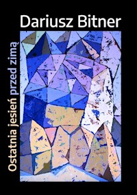 Ostatnia jesień przed zimą - Dariusz Bitner - książka