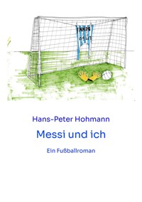 Messi und ich - Hans-Peter Hohmann - ebook