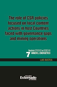 The role of the CSR policies focused on local content actions in host countries faced with governance gaps and mining operations - Luis Bustos - ebook