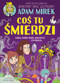 Coś tu śmierdzi. Nauka, która wrze, bulgocze i wybucha - Mirek Adam - ebook