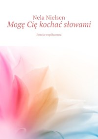 Mogę Cię kochać słowami - Nela Nielsen - ebook