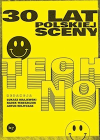 30 lat polskiej sceny techno - Tereszczuk Radosław, Krajewski Łukasz, Wojtczak Artur - książka