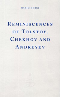 Reminiscences of Tolstoy, Chekhov and Andreyev - Maxim Gorky - ebook