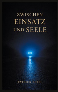 Zwischen Einsatz und Seele - Patrick Estel - ebook