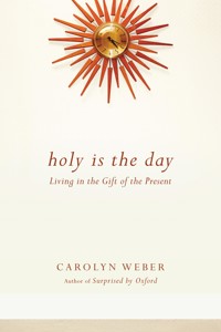 Holy Is the Day - Carolyn Weber - ebook