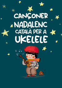 Cançoner català Nadalenc Tradicional Popular per a Ukelele – Partitura Melodia, acords i lletres completes - Joan Capafons Manils - ebook