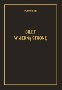 Bilet w jedną stronę - Dorian Bart - książka