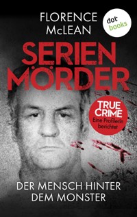 Serienmörder - Der Mensch hinter dem Monster - Florence McLean - ebook
