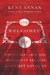 You Welcomed Me - Kent Annan - ebook