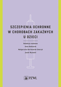 Szczepienia ochronne w chorobach zakaźnych u dzieci - Anna Bednarek - książka