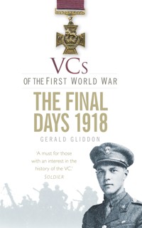 VCs of the First World War: The Final Days 1918 - Gerald Gliddon - ebook
