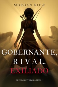 Gobernante, Rival, Exiliado (De Coronas y Gloria – Libro 7) - Rice Morgan - ebook