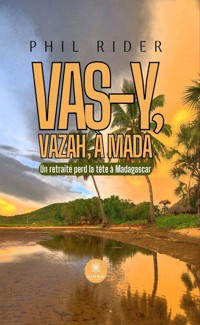 Vas-y, vazah, à Mada - Phil Rider - ebook