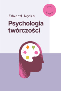 Psychologia twórczości. Nowe wydanie - Edward Nęcka - ebook + książka