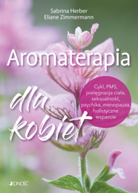 Aromaterapia dla kobiet. Cykl, PMS, pielęgnacja ciała, seksualność, psychika, menopauza, holistyczne wsparcie - Sabrina Herber, Eliane Zimmermann - książka