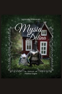 Mysia Dolina - Paulina Engen, Agnieszka Wiszowata - ebook