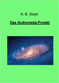 Das Andromeda-Projekt - K. B. Stock - ebook
