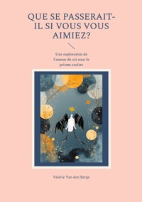 Que se passerait-il si vous vous aimiez? - Valérie Van den Berge - ebook