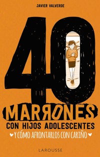 40 marrones con hijos adolescentes y cómo afrontarlos... con cariño - Fco. Javier Valverde Jimena - ebook