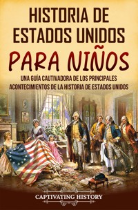 Historia de Estados Unidos para niños - Captivating History - ebook